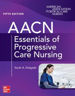 AACN Essentials of Progressive Care Nursing, 5th Edition (Original PDF from Publisher)