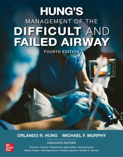 Hung’s Management of the Difficult and Failed Airway, 4th Edition (EPUB)