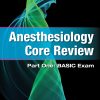 Anesthesiology Core Review: Part One: BASIC Exam, 2nd Edition (Original PDF from Publisher)