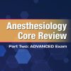 Anesthesiology Core Review: Part Two Advanced Exam, 2nd Edition (EPUB)