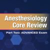 Anesthesiology Core Review: Part Two Advanced Exam, 2nd Edition (Original PDF from Publisher)