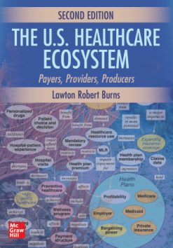 The U.S. Healthcare Ecosystem: Payers, Providers, Producers, 2nd Edition (Original PDF from Publisher)
