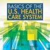 Basics Of The U.S. Health Care System, 2nd Edition (EPUB)