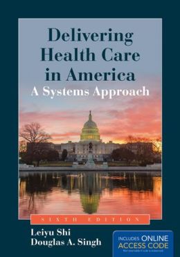 Delivering Health Care In America, 6th Edition