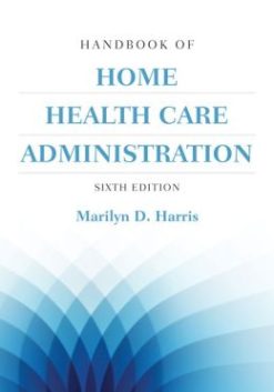 Handbook Of Home Health Care Administration