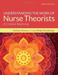 Understanding The Work Of Nurse Theorists: A Creative Beginning, 3rd Edition