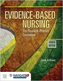 Evidence-Based Nursing: The Research Practice Connection, 4th Edition (Original PDF from Publisher)