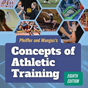 Pfeiffer and Mangus’s Concepts of Athletic Training, 8th Edition (Original PDF from Publisher)