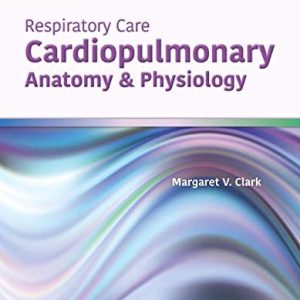 Respiratory Care: Cardiopulmonary Anatomy & Physiology (ePub)