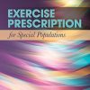 Exercise Prescription for Special Populations: Chronic Disease, Unique Populations, and Challenging Diagnosis (Original PDF from Publisher)
