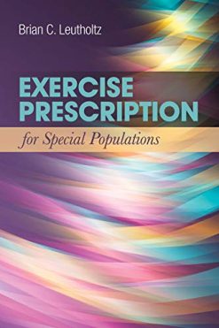 Exercise Prescription for Special Populations: Chronic Disease, Unique Populations, and Challenging Diagnosis (Original PDF from Publisher)