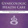 Gynecologic Health Care: With an Introduction to Prenatal and Postpartum Care, 4th edition (ePub+Converted PDF)