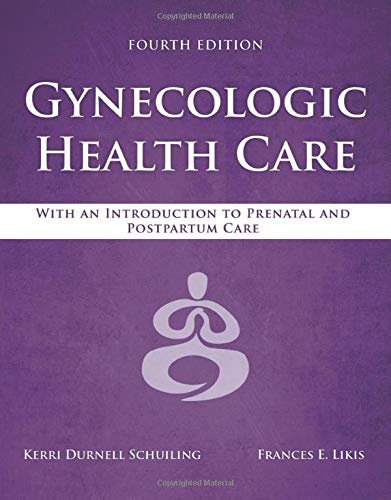 Gynecologic Health Care: With an Introduction to Prenatal and Postpartum Care, 4th Edition (Original PDF from Publisher)