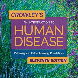 Crowley’s An Introduction to Human Disease: Pathology and Pathophysiology Correlations: Pathology and Pathophysiology Correlations 11th Edition(EPUB)