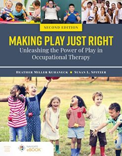Making Play Just Right: Unleashing the Power of Play in Occupational Therapy, 2nd Edition (Original PDF from Publisher)