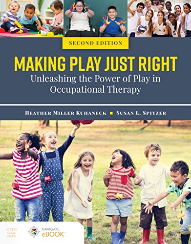 Making Play Just Right: Unleashing the Power of Play in Occupational Therapy, 2nd Edition (Original PDF from Publisher)