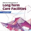 Effective Management of Long-Term Care Facilities, 4th Edition (Original PDF from Publisher)