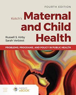 Kotch’s Maternal and Child Health: Problems, Programs, and Policy in Public Health, 4th Edition (Original PDF from Publisher)
