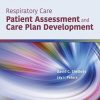 Respiratory Care: Patient Assessment and Care Plan Development, 2nd Edition (Original PDF from Publisher)