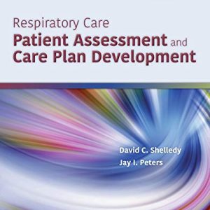 Respiratory Care: Patient Assessment and Care Plan Development, 2nd Edition (Original PDF from Publisher)