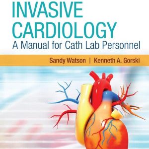 Invasive Cardiology: A Manual for Cath Lab Personnel, 4th Edition (Original PDF from Publisher)