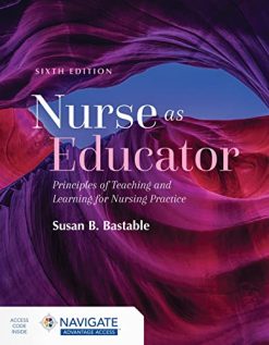 Nurse as Educator: Principles of Teaching and Learning for Nursing Practice: Principles of Teaching and Learning for Nursing Practice, 6th Edition (Original PDF from Publisher)