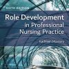 Role Development in Professional Nursing Practice, 6th Edition (Original PDF from Publisher)