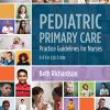 Pediatric Primary Care: Practice Guidelines for Nurses: Practice Guidelines for Nurses, 5th Edition (Original PDF from Publisher)