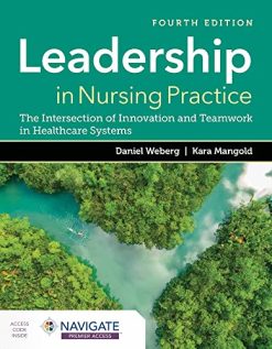 Leadership in Nursing Practice: The Intersection of Innovation and Teamwork in Healthcare Systems, 4th Edition (Original PDF from Publisher)