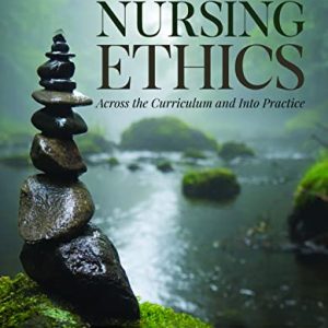 Nursing Ethics: Across the Curriculum and Into Practice, 6th Edition (Original PDF from Publisher)