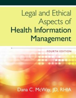 Legal and Ethical Aspects of Health Information Management, 4th Edition
