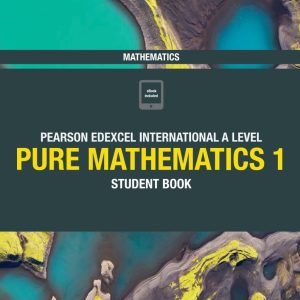 Pearson Edexcel International A Level Mathematics Pure Mathematics 1 Student Book (Original PDF from Publisher)