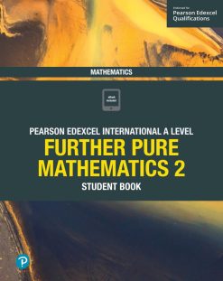 Pearson Edexcel International A Level Mathematics Further Pure Mathematics 2 Student Book (Original PDF from Publisher)