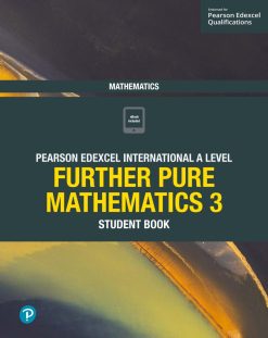 Pearson Edexcel International A Level Mathematics Further Pure Mathematics 3 Student Book (Original PDF from Publisher)