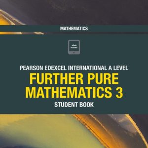 Pearson Edexcel International A Level Mathematics Further Pure Mathematics 3 Student Book (Original PDF from Publisher)
