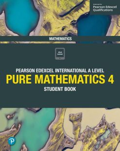 Pearson Edexcel International A Level Mathematics Pure Mathematics 4 Student Book (Original PDF from Publisher)
