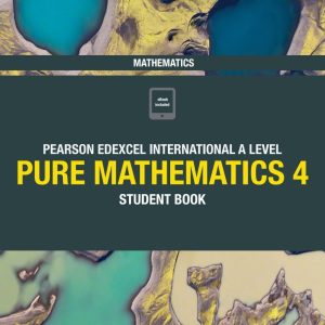 Pearson Edexcel International A Level Mathematics Pure Mathematics 4 Student Book (Original PDF from Publisher)