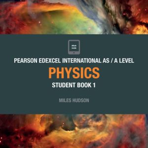Pearson Edexcel International AS / A Level Physics Student Book 1 (Original PDF from Publisher)