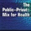 The Public Private Mix for Health (Original PDF from Publisher)