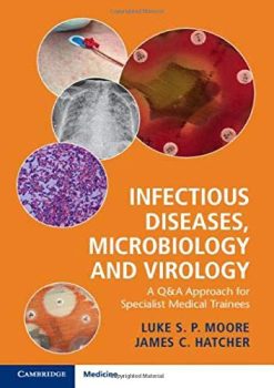 Infectious Diseases, Microbiology and Virology: A Q&A Approach for Specialist Medical Trainees (Original PDF from Publisher)