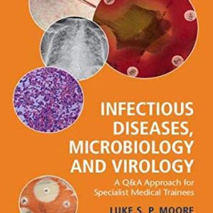Infectious Diseases, Microbiology and Virology: A Q&A Approach for Specialist Medical Trainees (Original PDF from Publisher)