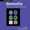 Case Studies in Dementia: Common and Uncommon Presentations Volume 2 (Case Studies in Neurology) (Original PDF from Publisher)