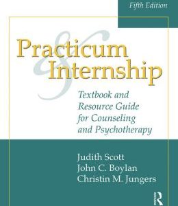 Practicum and Internship, 5th Edition: Textbook and Resource Guide for Counseling and Psychotherapy