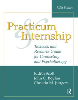 Practicum and Internship, 5th Edition: Textbook and Resource Guide for Counseling and Psychotherapy