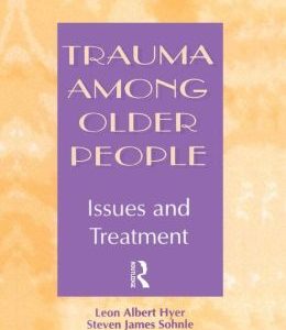 Trauma Among Older People: Issues and Treatment