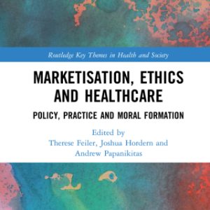 Marketisation, Ethics and Healthcare (EPUB)