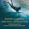Motor Learning and Skill Acquisition: Applications for Physical Education and Sport, 2nd Edition (Original PDF from Publisher)
