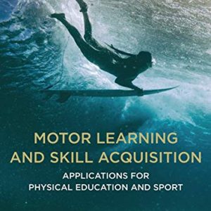 Motor Learning and Skill Acquisition: Applications for Physical Education and Sport, 2nd Edition (Original PDF from Publisher)