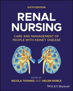 Renal Nursing: Care and Management of People with Kidney Disease, 6th Edition (Original PDF from Publisher)