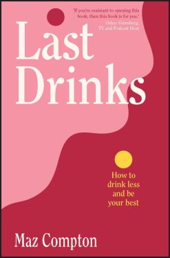 Last Drinks: How to Drink Less and Be Your Best (EPUB)